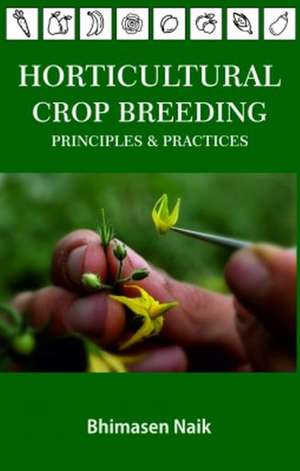 Horticultural Crop Breeding: Principles & Practices de Bhimasen Naik