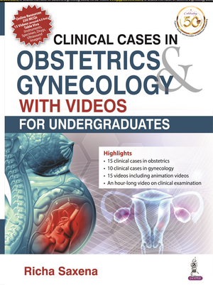 Clinical Cases in Obstetrics & Gynecology with Videos: For Undergraduates de Richa Saxena