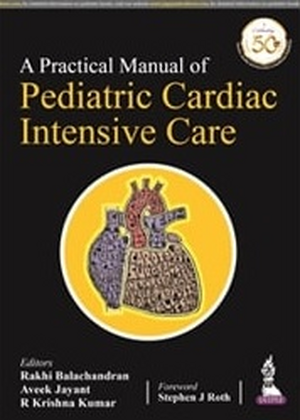 A Practical Manual of Pediatric Cardiac Intensive Care de Rakhi Balachandran