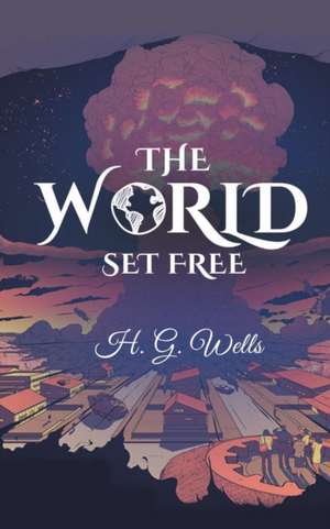 The World Set Free de Hg Wells