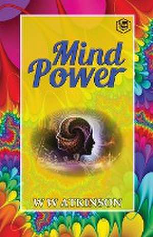 Mind Power de William Walker Atkinson