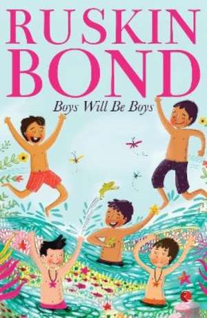 BOYS WILL BE BOYS de Ruskin Bond