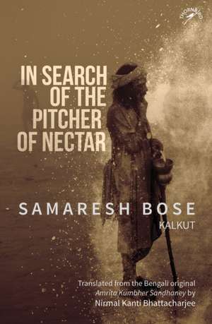 In Search of the Pitcher of Nectar de Samaresh Bose