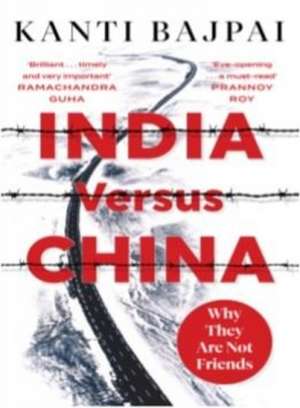 India Versus China: de Kanti Bajpai