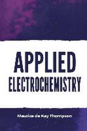 Applied Electrochemistry de Maurice De Kay Thompson