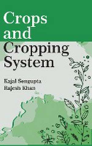 Crops and Cropping System de Kajal Sengupta & Rajesh Khan