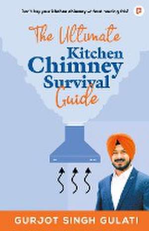 The Ultimate Kitchen Chimney Survival Guide de Gurjot Singh Gulati