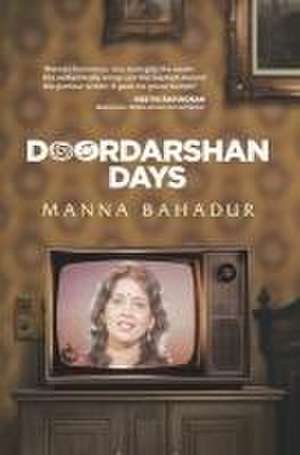 Doordarshan Days de Manna Bahadur