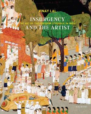 Insurgency and The Artist de Vinay Lal