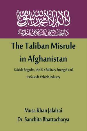 The Taliban Misrule in Afghanistan de Musa Khan Jalalzai