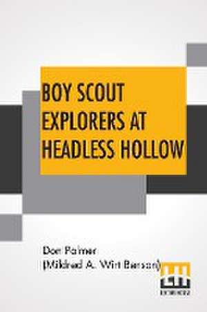 Boy Scout Explorers At Headless Hollow de Don Palmer (Mildred A. Wirt Benson)