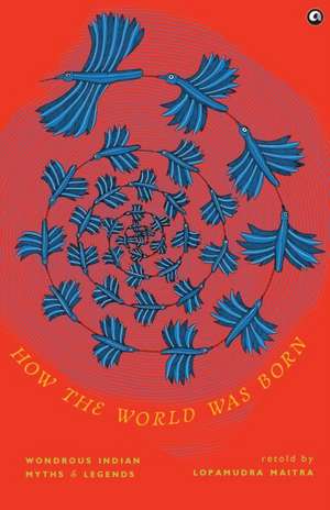 How the World Was Born de Lopamudra Maitra