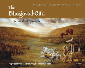 The Bhagavad Gita: A Fresh Approach de Rajiv Sachdev