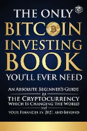 The Only Bitcoin Investing Book You'll Ever Need de Sanage Publishing House