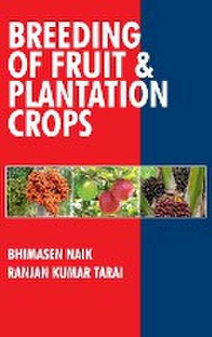 Breeding of Fruits and Plantation Crops de Bhimasen Naik & Ranjan Kumar Tarai