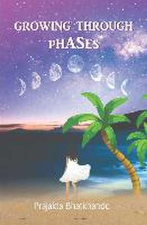 Growing Through Phases de Prajakta Bhatkhande