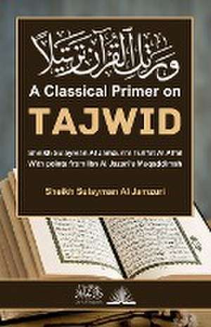 A Classical Primer on Tajwid de Sheikh Sulayman Al Jamzuri