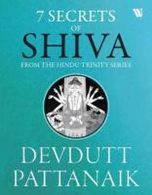 7 Secrets Of Shiva de Devdutt Pattanaik