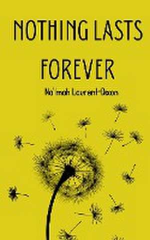 Nothing Lasts Forever de Na'Imah Laurent-Dixon