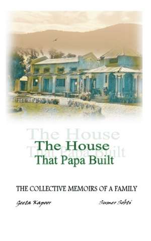 The House That Papa Built de Geeta Kapoor