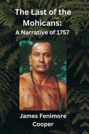 The Last of the Mohicans de James Fenimore Cooper