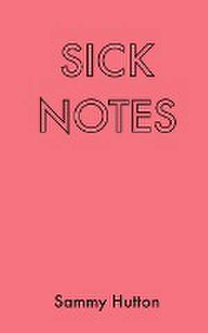 Sick Notes de Sammy Hutton