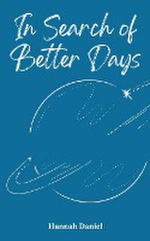 In Search of Better Days de Hannah Daniel