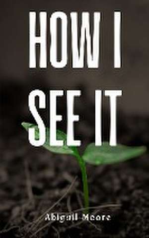 Moore, A: How I See It