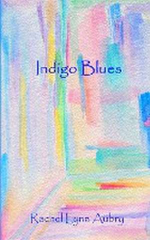 Indigo Blues de Rachel Lynn Aubry