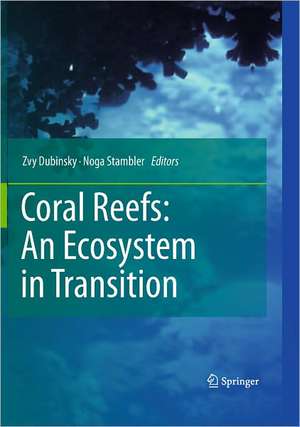 Coral Reefs: An Ecosystem in Transition de Zvy Dubinsky