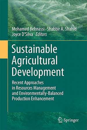 Sustainable Agricultural Development: Recent Approaches in Resources Management and Environmentally-Balanced Production Enhancement de Mohamed Behnassi