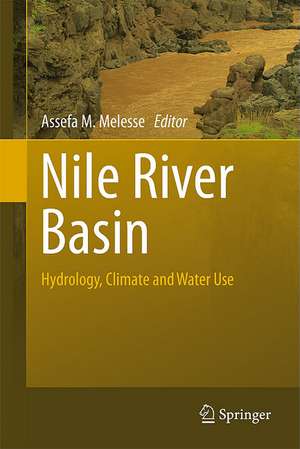 Nile River Basin: Hydrology, Climate and Water Use de Assefa M. Melesse