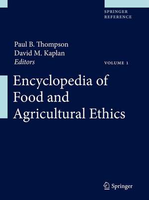 Encyclopedia of Food and Agricultural Ethics de Paul B. Thompson