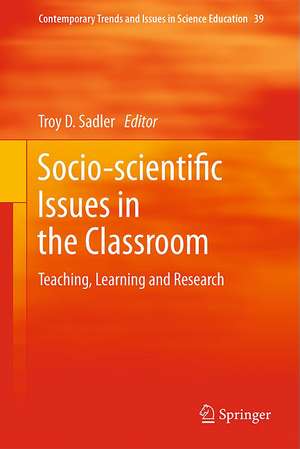 Socio-scientific Issues in the Classroom: Teaching, Learning and Research de Troy D. Sadler