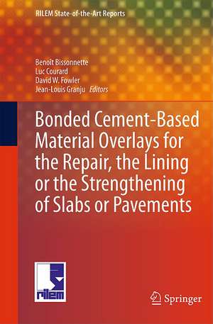 Bonded Cement-Based Material Overlays for the Repair, the Lining or the Strengthening of Slabs or Pavements: State-of-the-Art Report of the RILEM Technical Committee 193-RLS de Benoît Bissonnette