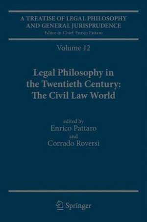 A Treatise of Legal Philosophy and General Jurisprudence: Volume 12 Legal Philosophy in the Twentieth Century: The Civil Law World, Tome 1: Language Areas, Tome 2: Main Orientations and Topics de Enrico Pattaro