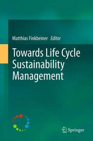 Towards Life Cycle Sustainability Management de Matthias Finkbeiner