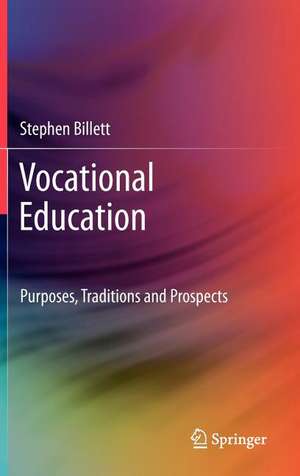 Vocational Education: Purposes, Traditions and Prospects de Stephen Billett