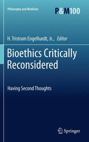 Bioethics Critically Reconsidered: Having Second Thoughts de H. Tristram Engelhardt