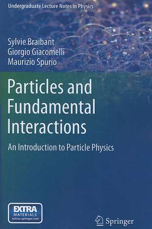 Particles and Fundamental Interactions: An Introduction to Particle Physics de Sylvie Braibant