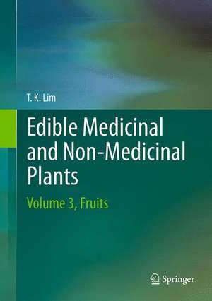 Edible Medicinal And Non Medicinal Plants: Volume 3, Fruits de Lim T. K.