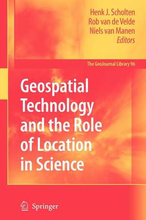 Geospatial Technology and the Role of Location in Science de Henk J. Scholten