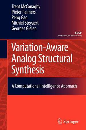 Variation-Aware Analog Structural Synthesis: A Computational Intelligence Approach de Trent McConaghy