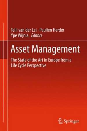 Asset Management: The State of the Art in Europe from a Life Cycle Perspective de Telli Van der Lei