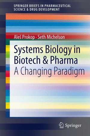 Systems Biology in Biotech & Pharma: A Changing Paradigm de Aleš Prokop