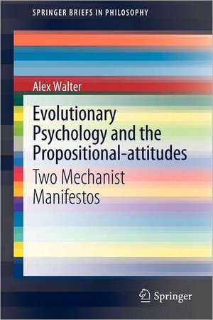 Evolutionary Psychology and the Propositional-attitudes: Two Mechanist Manifestos de Alex Walter