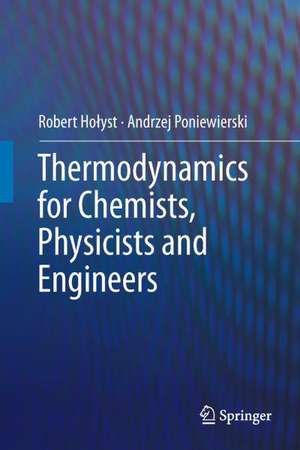 Thermodynamics for Chemists, Physicists and Engineers de Robert Hołyst