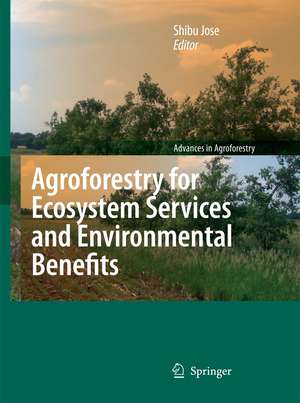 Agroforestry for Ecosystem Services and Environmental Benefits de Shibu Jose