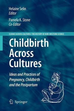 Childbirth Across Cultures: Ideas and Practices of Pregnancy, Childbirth and the Postpartum de Pamela Kendall Stone