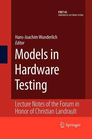 Models in Hardware Testing: Lecture Notes of the Forum in Honor of Christian Landrault de Hans-Joachim Wunderlich